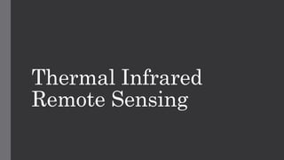 Thermal Infrared
Remote Sensing
 