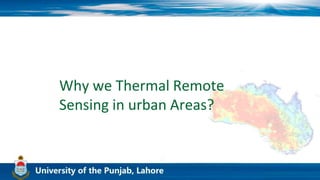 Why we Thermal Remote
Sensing in urban Areas?
 