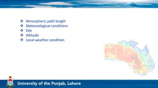  Atmospheric path length
 Meteorological conditions
 Site
 Altitude
 Local weather condition
 
