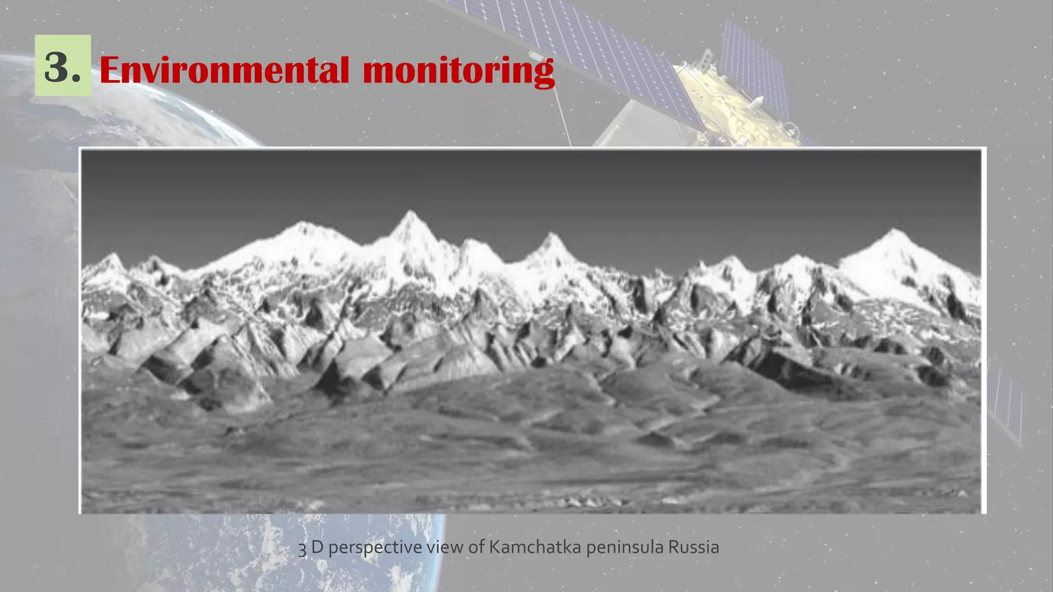 3. Environmental monitoring
3 D perspective view of Kamchatka peninsula Russia
 