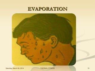 EVAPORATION

Saturday, March 08, 2014

THERMAL STRESS

15

 