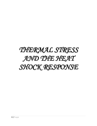 1 | P a g e
THERMAL STRESS
AND THE HEAT
SHOCK RESPONSE
 