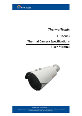 1
ThermalTronix
TT-J Series
Thermal Camera Specifications
User Manual
 