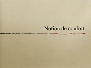 Notion de confort
 