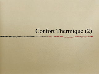 Confort Thermique (2)
 