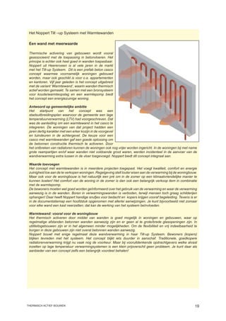 Het Noppert Tilt –up Systeem met Warmtewanden

 Een wand met meerwaarde

 Thermische activering van gebouwen wordt vooral
 geassocieerd met de toepassing in betonvloeren. Het
 principe is echter ook heel goed in wanden toepasbaar.
 Noppert uit Heerenveen is al vele jaren in de markt
 met het Tilt-up Systeem. Dit is een prefab beton casco
 concept waarmee voornamelijk woningen gebouwd
 worden, maar ook geschikt is voor o.a. appartementen
 en kantoren. Vijf jaar geleden is het concept uitgebreid
 met de variant ‘Warmtewand’, waarin wanden thermisch
 actief worden gemaakt. Te samen met een bronsysteem
 voor koude/warmteopslag en een warmtepomp biedt
 het concept een energiezuinige woning.

 Antwoord op gemeentelijke ambitie
 Het    startpunt    van    het    concept      was    een
 stadsuitbreidingsplan waarvoor de gemeente een lage
 temperatuurverwarming (LTV) had voorgeschreven. Dat
 was de aanleiding om een warmtewand in het casco te
 integreren. De woningen van dat project hadden een
 jaren dertig karakter met een erker kozijn in de voorgevel
 en tuindeuren in de achtergevel. De keuze voor een
 casco met warmtewanden gaf een goede oplossing om
 de betonnen constructie thermisch te activeren. Door
 het ontbreken van radiatoren kunnen de woningen ook nog vrijer worden ingericht. In de woningen bij met name
 grote raampartijen en/of waar wanden niet voldoende groot waren, werden incidenteel in de aanvoer van de
 wandverwarming extra lussen in de vloer toegevoegd. Noppert biedt dit concept integraal aan.

 Waarde toevoegen
 Het concept met warmtewanden is in meerdere projecten toegepast. Het voegt kwaliteit, comfort en energie
 zuinigheid toe aan de te verkopen woningen. Regelgeving stelt louter eisen aan de verwarming bij de woningbouw.
 Maar ook voor de woningbouw is het natuurlijk een pré om in de zomer op een klimaatvriendelijke manier te
 kunnen koelen! Het comfort van de woning in de zomer is dan ook een belangrijk verkoop item in combinatie
 met de warmtepomp.
 De bewoners moeten wel goed worden geïnformeerd over het gebruik van de verwarming en waar de verwarming
 aanwezig is in de wanden. Boren in verwarmingswanden is verboden, terwijl mensen toch graag schilderijen
 ophangen! Daar heeft Noppert handige snufjes voor bedacht en kopers krijgen vooraf begeleiding. Tevens is er
 in de documentatiemap een hoofdstuk opgenomen met allerlei aanwijzingen. Je kunt bijvoorbeeld niet zomaar
 voor elke wand een kast neerzetten; dat kan de werking van het systeem beïnvloeden.

 Warmtewand: vooral voor de woningbouw
 Het thermisch activeren door middel van wanden is goed mogelijk in woningen en gebouwen, waar op
 regelmatige afstanden betonnen wanden aanwezig zijn en er geen al te grote/brede glasopeningen zijn. In
 utiliteitsgebouwen zijn er in het algemeen minder mogelijkheden. Om de flexibiliteit en vrij indeelbaarheid te
 borgen in deze gebouwen zijn niet overal betonnen wanden aanwezig.
 Noppert bouwt met enige regelmaat deze wandverwarming in haar Tilt-up Systeem. Bewoners (kopers)
 blijken tevreden met het systeem. Het concept blijkt iets duurder in aanschaf. Traditionele, goedkopere
 radiatorenverwarming krijgt nu vaak nog de voorkeur. Maar bij vooruitdenkende opdrachtgevers welke alvast
 inzetten op lage temperatuur verwarmingsystemen is een klein prijsverschil geen probleem. Je kunt daar als
 aanbieder van een concept zelfs een belangrijk voordeel behalen!




thermisch actief bouwen                                                                                       19
 