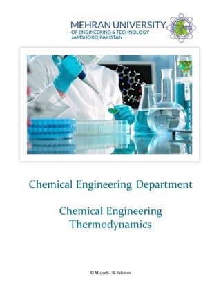 © Mujeeb-UR-Rahman
Chemical Engineering Department
Chemical Engineering
Thermodynamics
 