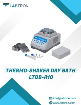 www.labtron.com
info@labtron.com
THERMO-SHAKER DRY BATH
LTDB-A10
 
