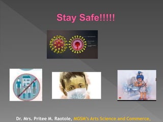 Dr. Mrs. Pritee M. Raotole, MGSM’s Arts Science and Commerce,
 