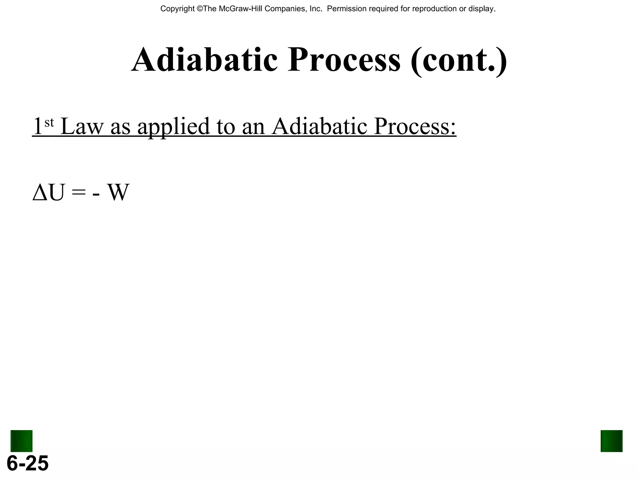 Adiabatic Process (cont.) 1 st  Law as applied to an Adiabatic Process: Δ U = - W 