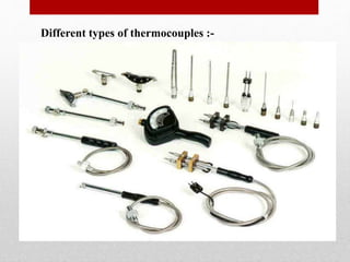 Different types of thermocouples :- 
