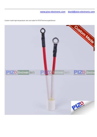 www.pizo-electronic.com david@pizo-electronic.com
Custom made high temperature wire and cable for RTD/Thermocouple/Sensor
 