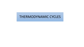 THERMODYNAMIC CYCLES
 