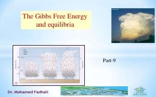 Part-9
The Gibbs Free Energy
and equilibria
 