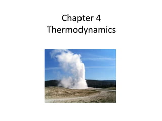 Chapter 4
Thermodynamics
 