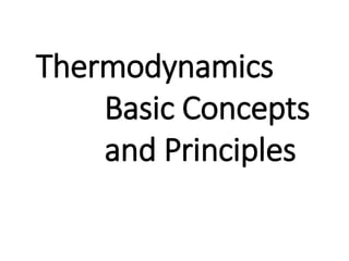 Thermodynamics
Basic Concepts
and Principles
 