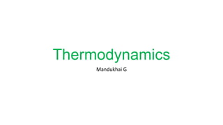 Thermodynamics
Mandukhai G
 