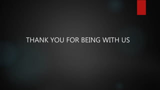 THANK YOU FOR BEING WITH US
 