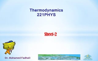 Sheet-2
Thermodynamics
221PHYS
 