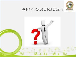ANY QUERIES ?
 