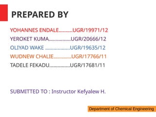 2 / 25
PREPARED BY
YOHANNES ENDALE…..…..UGR/19971/12
YEROKET KUMA……….…...UGR/20666/12
OLIYAD WAKE ……………...UGR/19635/12
WUDNEW CHALIE……...….UGR/17766/11
TADELE FEKADU…………...UGR/17681/11
SUBMITTED TO : Instructor Kefyalew H.
 