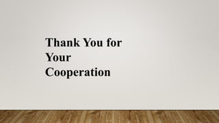 Thank You for
Your
Cooperation
 
