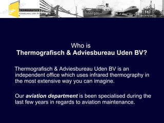 Who is  Thermografisch & Adviesbureau Uden BV? ,[object Object],[object Object]
