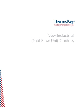 New Industrial
Dual Flow Unit Coolers
 