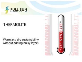 Warm and dry sustainability
without adding bulky layers.
THERMOLITE
 