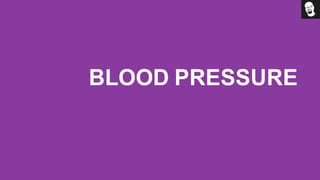 BLOOD PRESSURE
 