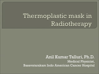 Anil Kumar Talluri, Ph.D.
Medical Physicist,
Basavatarakam Indo American Cancer Hospital
 