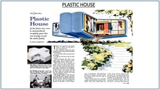 PLASTIC HOUSE
 