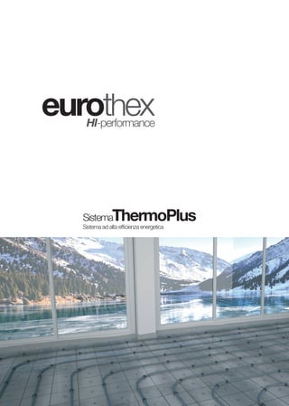 SistemaThermoPlusSistema ad alta efficienza energetica
eurothexHI-performance
 