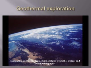 Geothermal explorationExploration commonly begins with analysis of satellite images and aerial photographs.