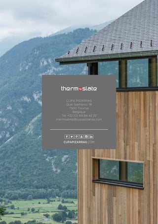 | 024 |
CUPAPIZARRAS.COM
CUPA PIZARRAS
Quai Sakharov, 18
7500 Tournai
Belgique
Tél. +32 (0) 69 84 42 32
thermoslate@cupapizarras.com
 