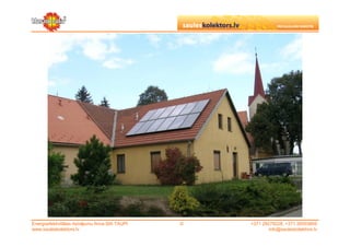 Energoefektivitātes risinājumu firma SIA TAUPI   ©   +371 29279228, +371 26553809
www.sauleskolektors.lv                                       info@sauleskolektors.lv
 