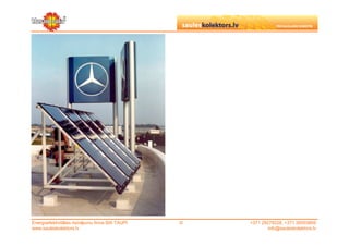 Energoefektivitātes risinājumu firma SIA TAUPI   ©   +371 29279228, +371 26553809
www.sauleskolektors.lv                                       info@sauleskolektors.lv
 