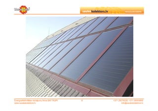 Energoefektivitātes risinājumu firma SIA TAUPI   ©   +371 29279228, +371 26553809
www.sauleskolektors.lv                                       info@sauleskolektors.lv
 