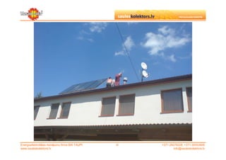 Energoefektivitātes risinājumu firma SIA TAUPI   ©   +371 29279228, +371 26553809
www.sauleskolektors.lv                                       info@sauleskolektors.lv
 