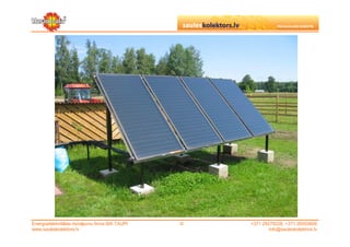 Energoefektivitātes risinājumu firma SIA TAUPI   ©   +371 29279228, +371 26553809
www.sauleskolektors.lv                                       info@sauleskolektors.lv
 