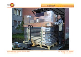 Energoefektivitātes risinājumu firma SIA TAUPI   ©   +371 29279228, +371 26553809
www.sauleskolektors.lv                                       info@sauleskolektors.lv
 