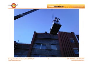 Energoefektivitātes risinājumu firma SIA TAUPI   ©   +371 29279228, +371 26553809
www.sauleskolektors.lv                                       info@sauleskolektors.lv
 