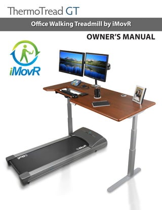 OWNER’S MANUAL
Office Walking Treadmill by iMovR
ThermoTread GT
 
