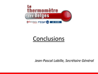 Conclusions


Jean-Pascal Labille, Secrétaire Général
 