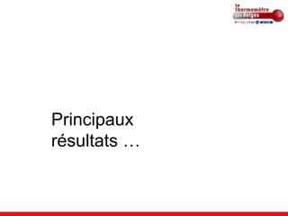 Principaux
résultats …
 