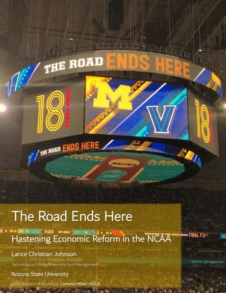 The Road Ends Here
Hastening Economic Reform in the NCAA
Lance Christian Johnson
Technological Entrepreneurship and Management
Arizona State University
Field Research & Review by Cameron Miller, MSLB
(PHOTO: UMTailgate.com)
 
