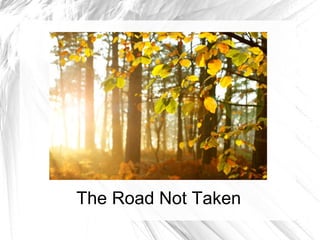 The Road Not Taken
 