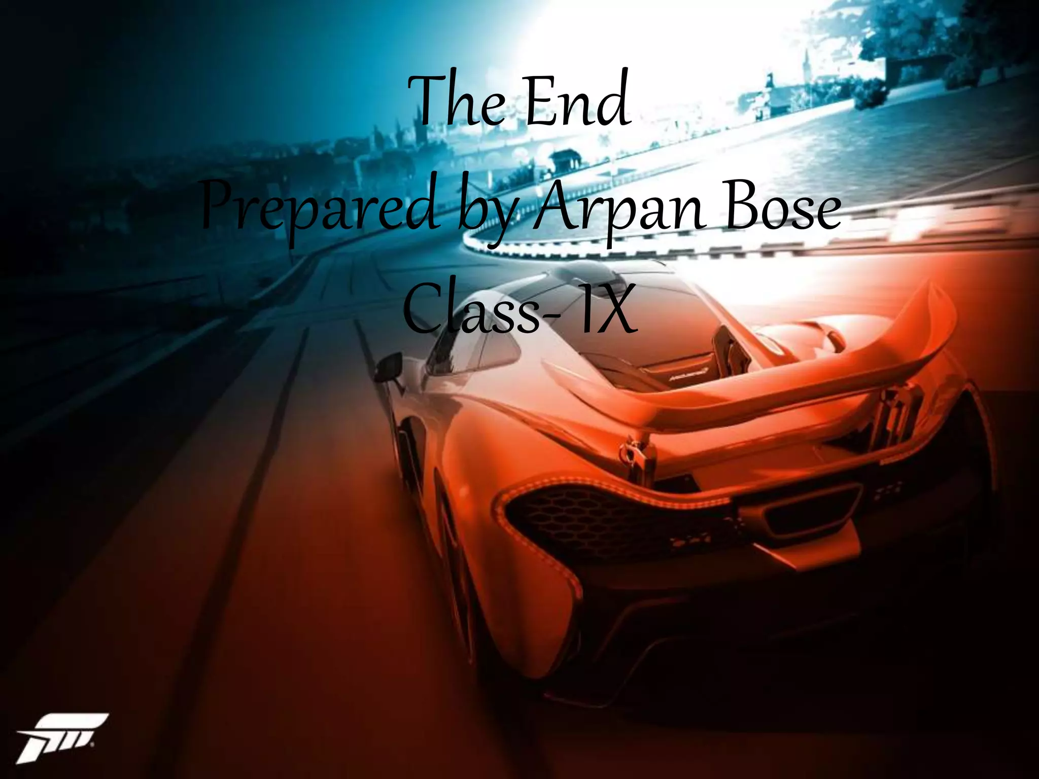 The End
Prepared by Arpan Bose
Class- IX
 