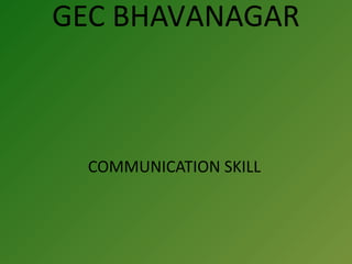 GEC BHAVANAGAR 
COMMUNICATION SKILL 
 
