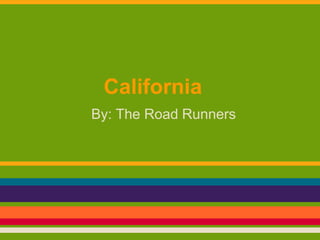 California
By: The Road Runners
 
